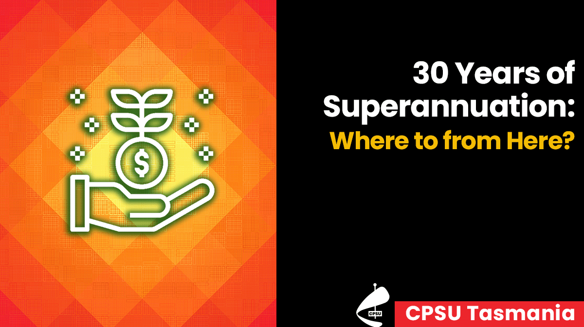30 Years of Superannuation: Where to From Here?3 minute read
