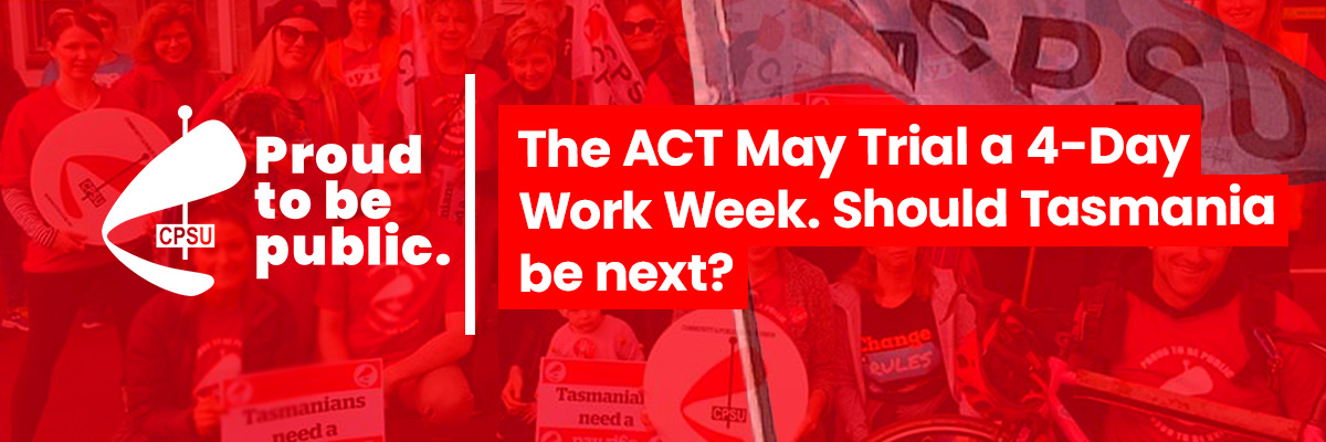 The ACT May Trial a 4-Day Work Week. Should Tasmania be Next?