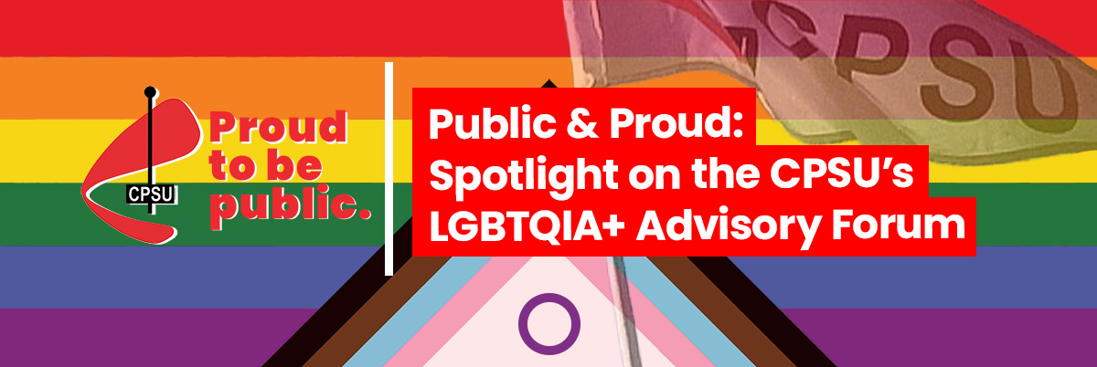 Public & Proud: Spotlight on the CPSU’s LGBTQIA+ Advisory Forum7 minute read